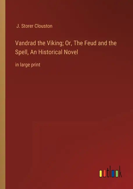 Vandrad the Viking; Or, The Feud and the Spell, An Historical Novel: in large print - Paperback