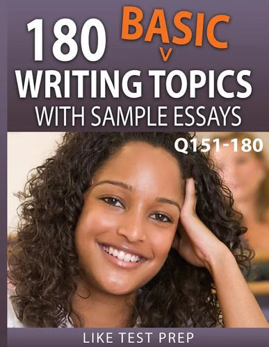 180 Basic Writing Topics with Sample Essays Q151-180: 240 Basic Writing Topics 30 Day Pack 2 - Paperback