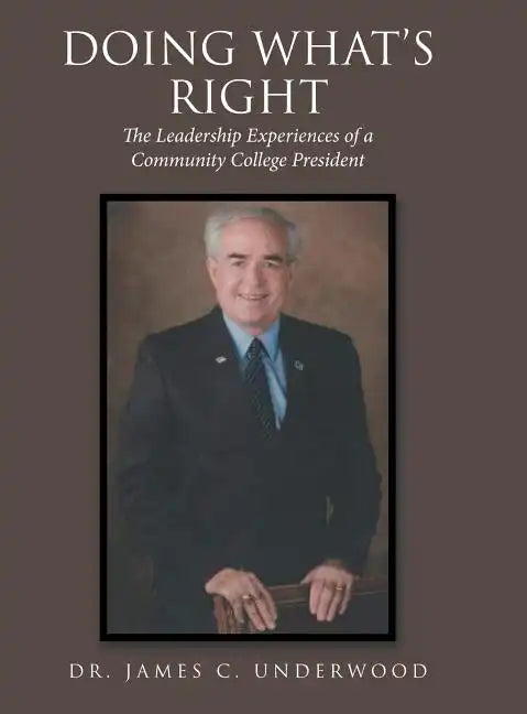 Doing What'S Right: The Leadership Experiences of a Community College President - Hardcover