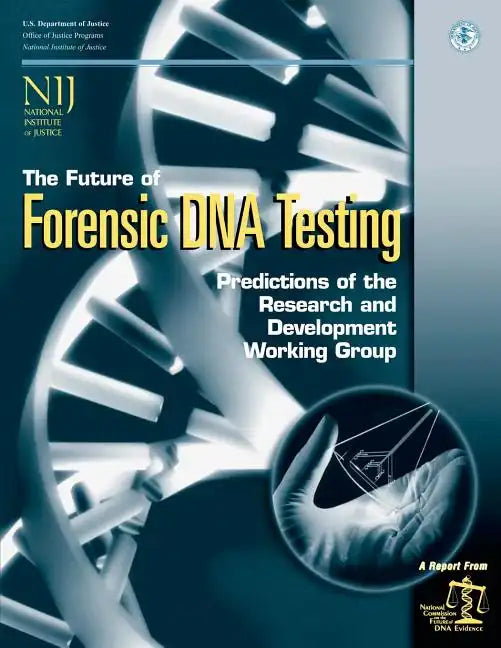The Future of Forensic DNA Testing: Predictions of the Research and Development Working Group - Paperback