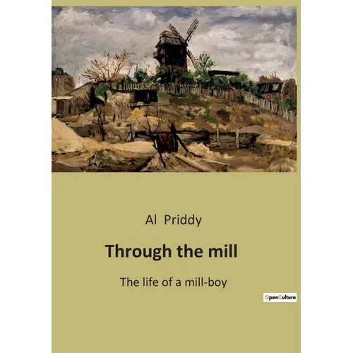 Through the mill: The life of a mill-boy - Paperback