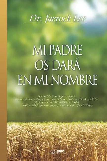 Mi Padre Os Dará En Mi Nombre: My Father Will Give to You in My Name (Spanish) - Paperback