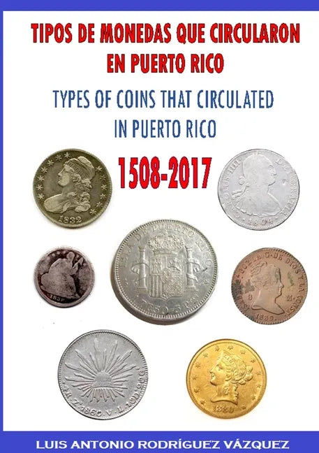 Types of Coins That Circulate in Puerto Rico (1508-2017) - Paperback