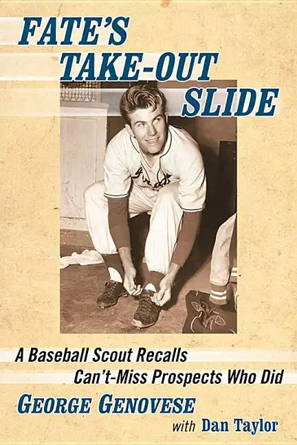 Fate's Take-Out Slide: A Baseball Scout Recalls Can't-Miss Prospects Who Did - Paperback