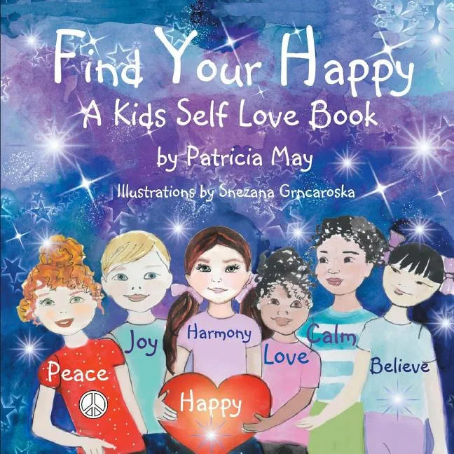 Find Your Happy!: A Kid's Self Love Book - Paperback
