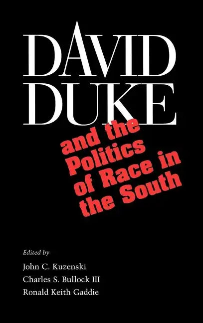 David Duke and the Politics of Race in the South: Fame Across Borders - Hardcover