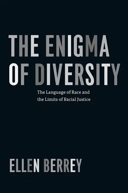 The Enigma of Diversity: The Language of Race and the Limits of Racial Justice - Paperback