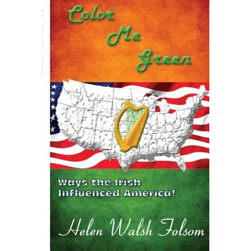 Color Me Green: Ways the Irish Influenced America - Paperback