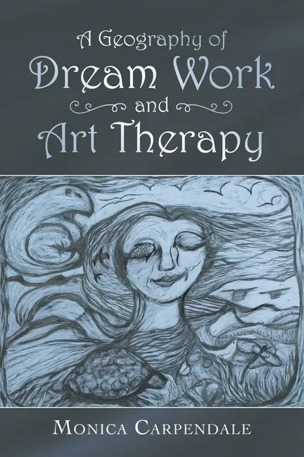 A Geography of Dream Work and Art Therapy - Paperback