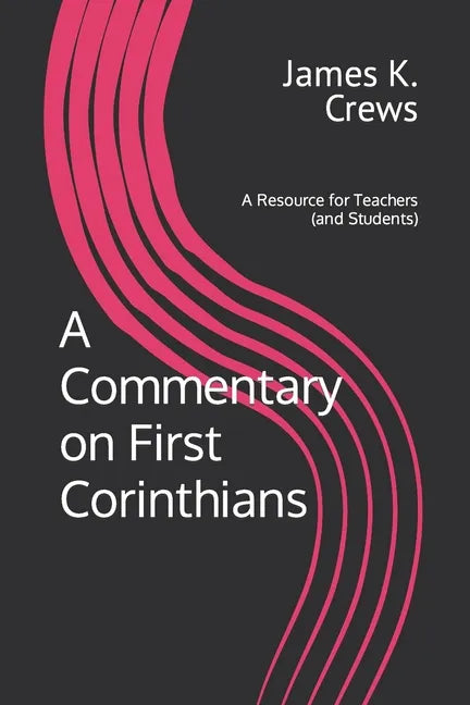 A Commentary on 1 Corinthians: A Resource for Teachers and Learners - Paperback