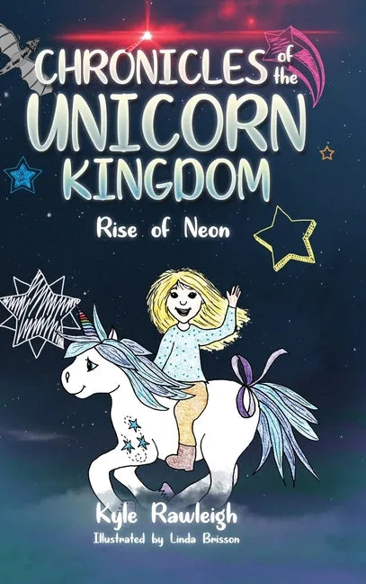 Chronicles of the Unicorn Kingdom: Rise of Neon - Hardcover