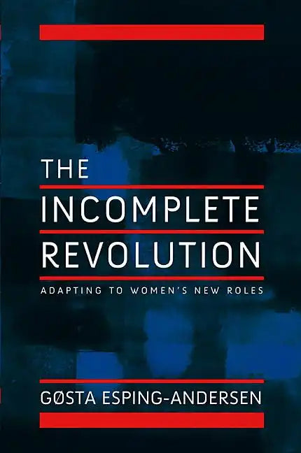 Incomplete Revolution: Adapting Welfare States to Women's New Roles - Paperback