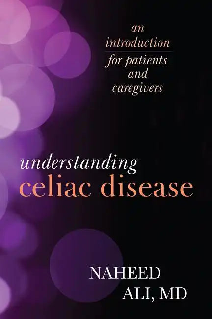 Understanding Celiac Disease: An Introduction for Patients and Caregivers - Paperback