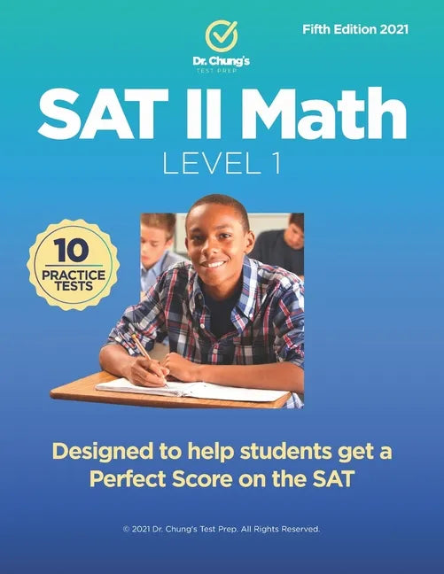 Dr. Chung's SAT II Math Level 1: Designed to help students get a perfect score on the exam. - Paperback