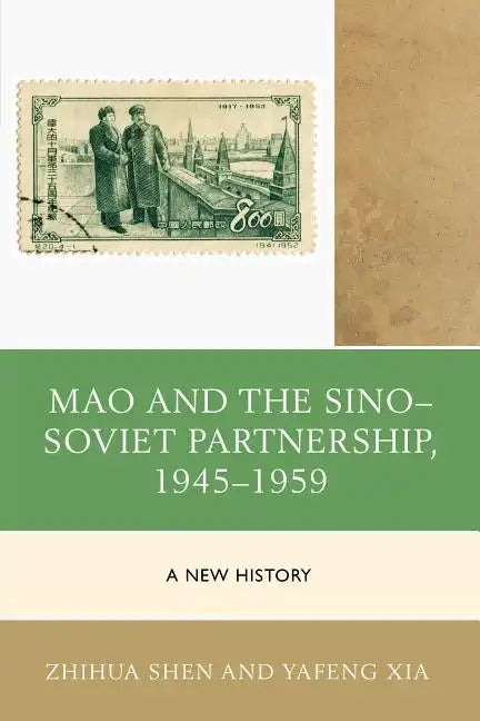 Mao and the Sino-Soviet Partnership, 1945-1959: A New History - Paperback