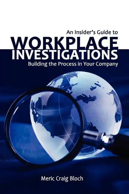 An Insider's Guide to Workplace Investigations - Paperback