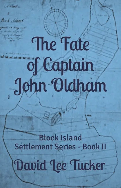 The Fate of Captain John Oldham: The Block Island Settlement Series - Book II - Paperback