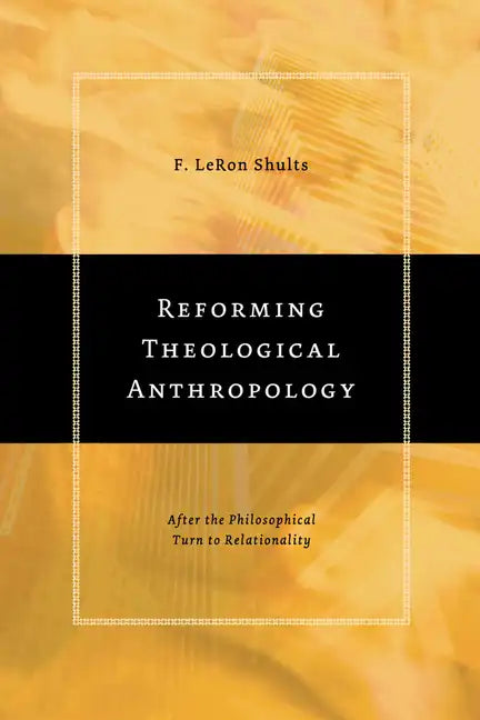 Reforming Theological Anthropology: After the Philosophical Turn to Relationality - Paperback