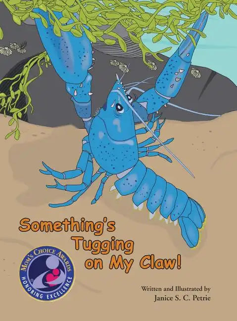 Something's Tugging on My Claw! - Hardcover