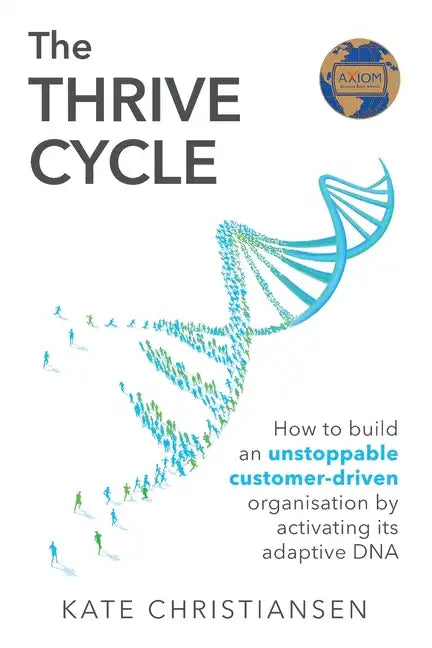 The Thrive Cycle: How to build an unstoppable customer-driven organisation by activating adaptive DNA - Paperback