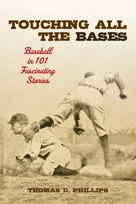 Touching All the Bases: Baseball in 101 Fascinating Stories - Hardcover