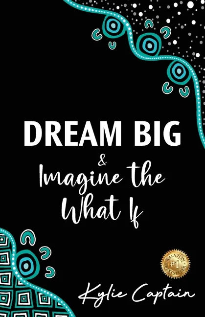 DREAM BIG & Imagine the What If - Paperback