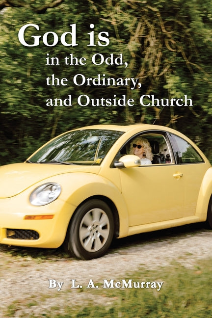 God is in the Odd, the Ordinary, and Outside Church - Paperback