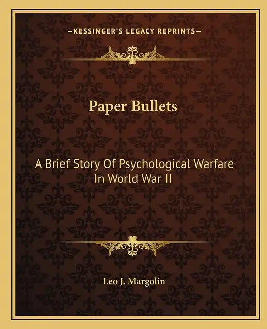 Paper Bullets: A Brief Story of Psychological Warfare in World War II - Paperback