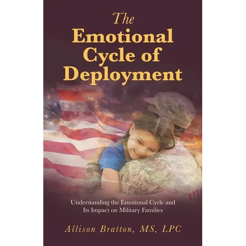 The Emotional Cycle of Deployment: Understanding the Emotional Cycle and Its Impact on Military Families - Paperback