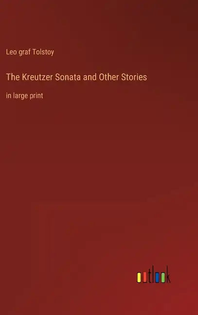 The Kreutzer Sonata and Other Stories: in large print - Hardcover