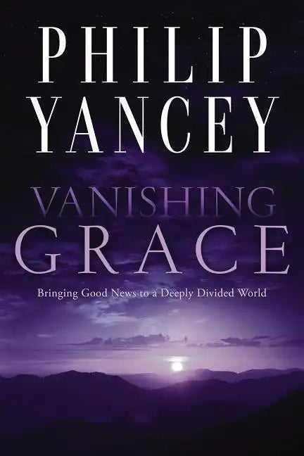 Vanishing Grace: Bringing Good News to a Deeply Divided World - Paperback