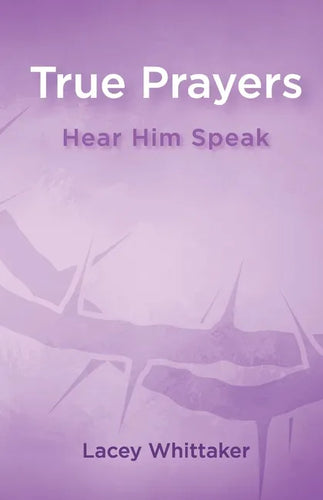 True Prayers: Hear Him Speak - Paperback