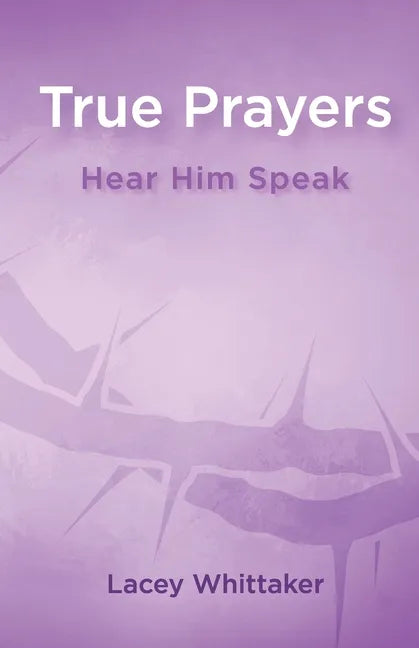 True Prayers: Hear Him Speak - Paperback