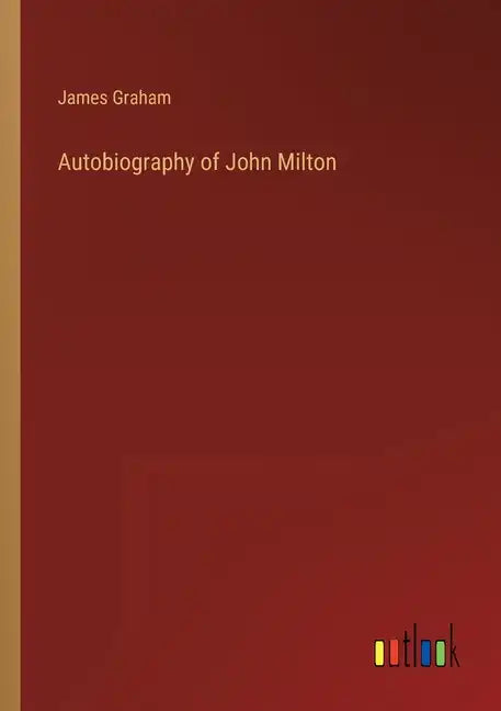 Autobiography of John Milton - Paperback