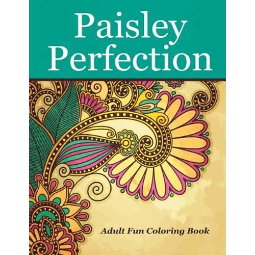 Paisley Perfection Adult Fun Coloring Book - Paperback