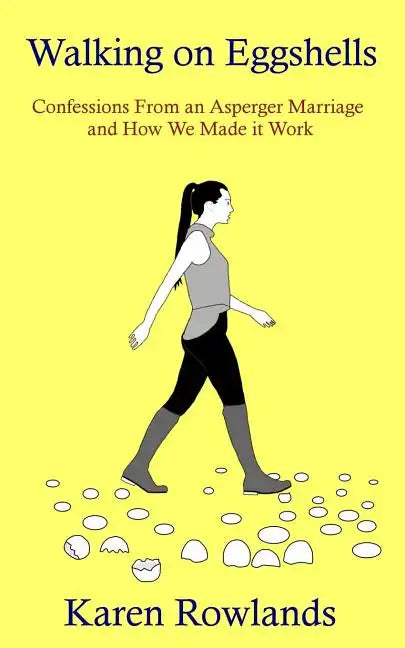 Walking on Eggshells: Confessions From an Asperger Marriage and How We Made it Work - Paperback