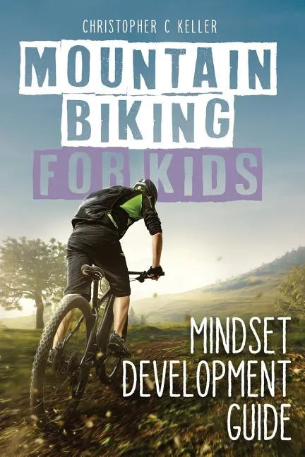 Mountain Biking for Kids: Mindset Development Guide - Paperback