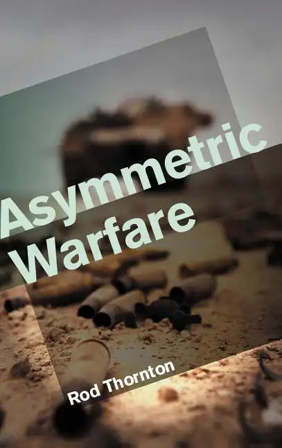 Asymmetric Warfare: Threat and Response in the 21st Century - Hardcover
