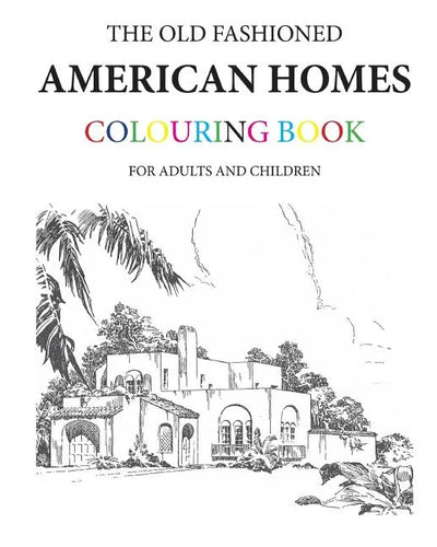The Old Fashioned American Homes Colouring Book - Paperback