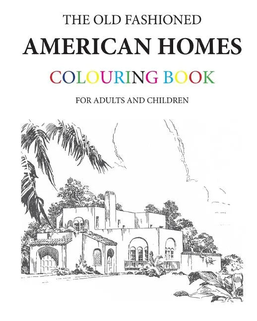 The Old Fashioned American Homes Colouring Book - Paperback