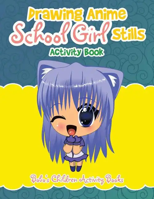 Drawing Anime School Girl Stills Activity Book - Paperback