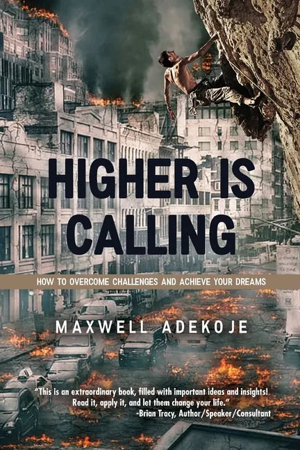 Higher Is Calling: How to Overcome Challenges and Achieve Your Dreams - Paperback