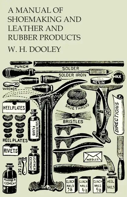 A Manual of Shoemaking and Leather and Rubber Products - Paperback
