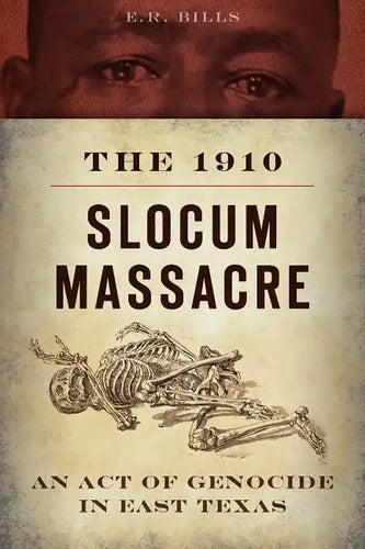 The 1910 Slocum Massacre: An Act of Genocide in East Texas - Paperback