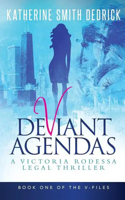 Deviant Agendas: A Victoria Rodessa Legal Thriller - Paperback