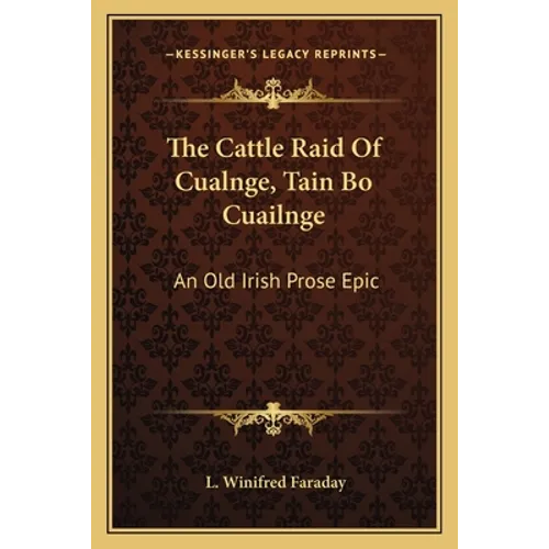 The Cattle Raid of Cualnge, Tain Bo Cuailnge: An Old Irish Prose Epic - Paperback
