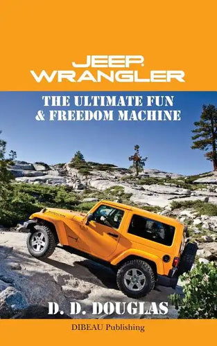 Jeep Wrangler The Ultimate Fun & Freedom Machine - Paperback