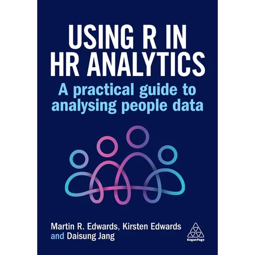 Using R in HR Analytics: A Practical Guide to Analysing People Data - Paperback