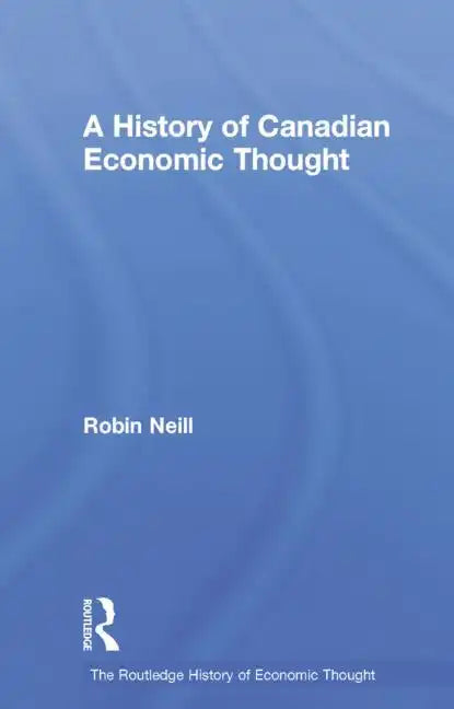 A History of Canadian Economic Thought - Paperback