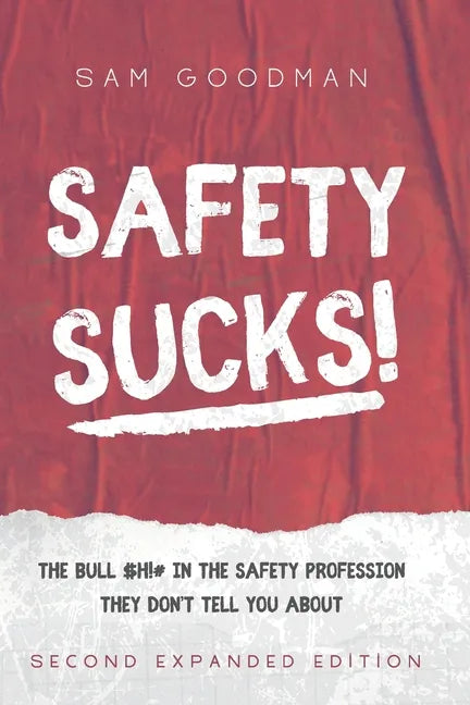 Safety Sucks!: The Bull $H!# in the Safety Profession They Don't Tell You About - Paperback